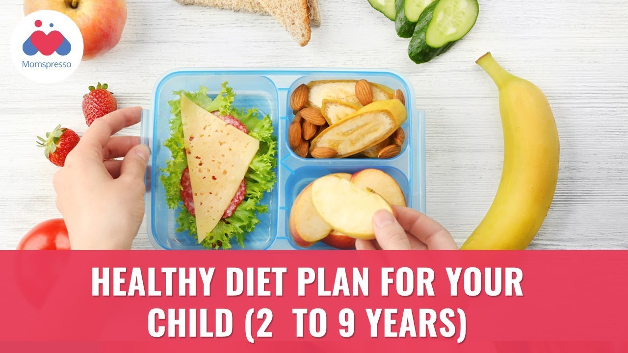 How To Plan A Healthy Diet For Your Child (2 to 9 years) | Right Diet ...